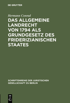 Hardcover Das Allgemeine Landrecht von 1794 als Grundgesetz des friderizianischen Staates [German] Book