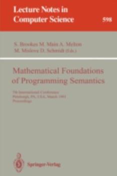 Paperback Mathematical Foundations of Programming Semantics: 7th International Conference, Pittsburgh, Pa, Usa, March 25-28, 1991. Proceedings Book