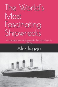 Paperback The World's Most Fascinating Shipwrecks: A compendium of shipwrecks that stand out in history Book