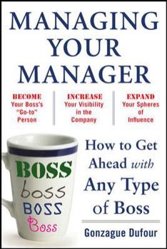 Paperback Managing Your Manager: How to Get Ahead with Any Type of Boss Book