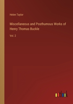 Paperback Miscellaneous and Posthumous Works of Henry Thomas Buckle: Vol. 2 Book