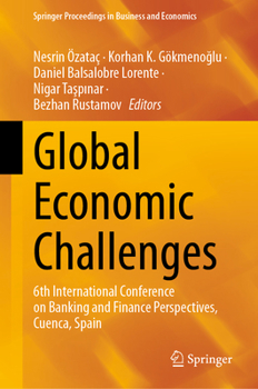 Global Economic Challenges: 6th International Conference on Banking and Finance Perspectives, Cuenca, Spain (Springer Proceedings in Business and Economics)