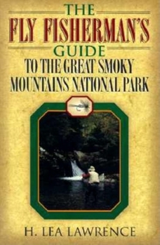 Paperback The Fly Fisherman's Guide to the Great Smoky Mountains National Park Book