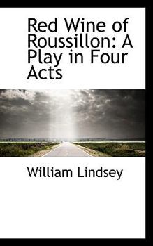 Paperback Red Wine of Roussillon: A Play in Four Acts Book