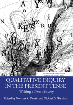 Paperback Qualitative Inquiry in the Present Tense: Writing a New History Book