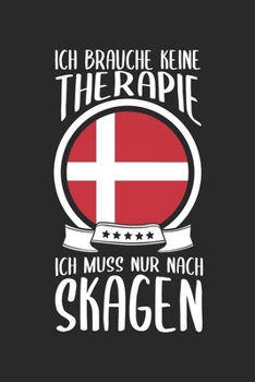 Ich Brauche Keine Therapie Ich Muss Nur Nach Skagen: Dänemark Reisetagebuch zum Selberschreiben & Gestalten von Erinnerungen, Notizen auf Römö als ... [Punktkariert] (German Edition)