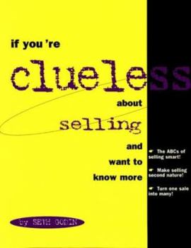 Paperback If You're Clueless about Selling: And Want to Know More Book