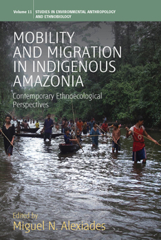Paperback Mobility and Migration in Indigenous Amazonia: Contemporary Ethnoecological Perspectives Book