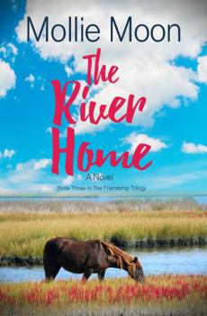 River Home : Book Three in the Friendship Trilogy