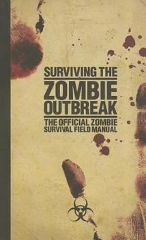 Paperback Surviving the Zombie Outbreak: The Official Zombie Survival Field Manual Book