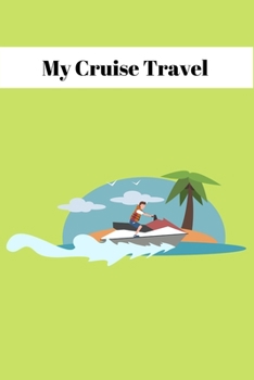 Paperback My Cruise Travel : A Vacation Notebook - Record Your Cruise Ship Memories - Cruise Essentials Gift Book