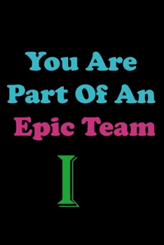 Paperback You Are Part Of An Epic Team I: Coworkers Gifts, Coworker Gag Book, Member, Manager, Leader, Strategic Planning, Employee, Colleague and Friends. Book