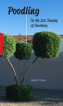 Paperback Poodling: On the Just Shaping of Shrubbery Book
