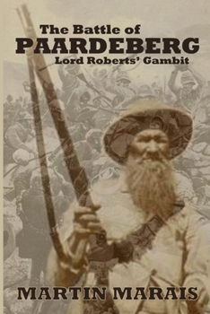 Paperback The Battle of Paardeberg: Lord Roberts' Gambit Book