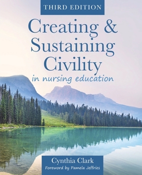 Paperback Creating & Sustaining Civility in Nursing Education, Third Edition: Guidelines for Nurses & Healthcare Professionals Book