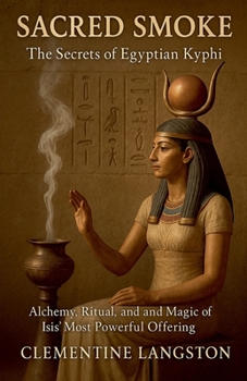 Paperback Sacred Smoke: The Secrets of Egyptian Kyphi Book