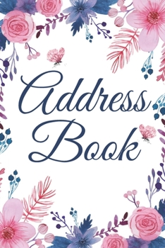 Address Book: Flowers, Organizer , Alphabetical Tabs , Address Book For Women , Contact Notebook Organizer ,  Address And Phone Number Book,Contact ... Book for Contacts ,gift , 120 page ,6x9"