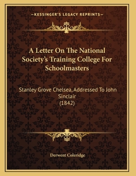 Paperback A Letter On The National Society's Training College For Schoolmasters: Stanley Grove Chelsea, Addressed To John Sinclair (1842) Book