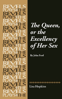 Hardcover The Queen, or the Excellency of Her Sex: By John Ford Book