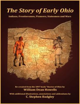 Paperback The Story of Early Ohio: Indians, Frontiersmen, Pioneers, Statesmen and War Book