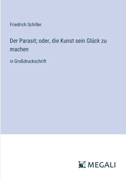 Paperback Der Parasit; oder, die Kunst sein Glück zu machen: in Großdruckschrift [German] Book