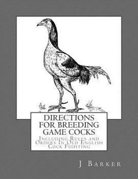 Paperback Directions For Breeding Game Cocks: Including Rules and Orders In Old English Cock Fighting Book