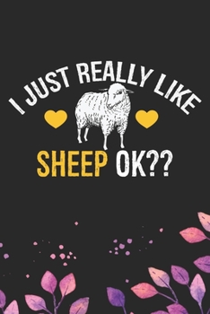 I Just Really Like Sheep Ok?: Cool Sheep’s Journal Notebook Gifts- Sheep Lover Gifts for Women– Funny Sheep Notebook Diary – Sheep Owner Farmer Gifts. 6 x 9 in 120 pages