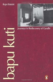 Hardcover Bapu Kuti: Journeys in Rediscovery of Gandhi Book