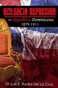 Paperback Violencia represiva en Rep?blica Dominicana: 1879-1911 [Spanish] Book