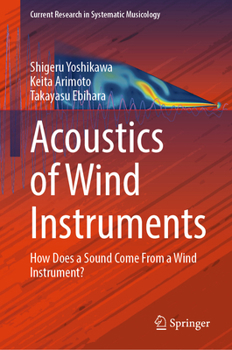 Acoustics of Wind Instruments: How Does a Sound Come From a Wind Instrument? (Current Research in Systematic Musicology, 15)