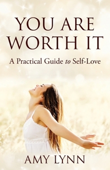 Paperback You Are Worth It: A Practical Guide to Self-Love Book