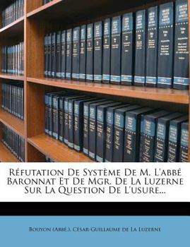 Paperback Réfutation De Système De M. L'abbé Baronnat Et De Mgr. De La Luzerne Sur La Question De L'usure... [French] Book