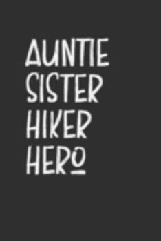 Paperback Aunt Sister Hiker Hero: Aunt Journal, Diary, Notebook or Gift for Auntie Book