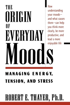 Paperback The Origin of Everyday Moods: Managing Energy, Tension, and Stress Book