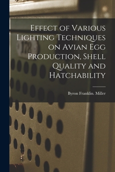 Paperback Effect of Various Lighting Techniques on Avian Egg Production, Shell Quality and Hatchability Book
