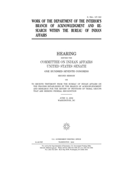 Work of the Department of the Interior’s Branch of Acknowledgment and Research within the Bureau of Indian Affairs