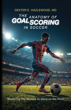 The Anatomy of Goal Scoring in Soccer