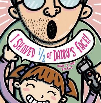 Paperback I Shaved Half of Daddy's Face: A Story about a Father's Love for a Daughter Book