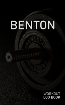 BENTON: Blank Daily Workout Log Book | Track Exercise Type, Sets, Reps, Weight, Cardio, Calories, Distance & Time | Space to Record Stretches, Warmup, ... First Name Initial B Dumbbell Cover