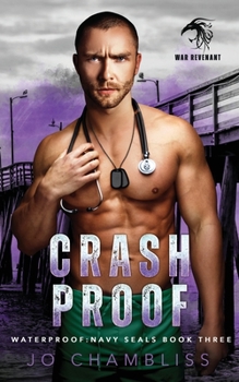Crashproof: A Military Romance Thriller - Book #3 of the Waterproof: Navy SEALs