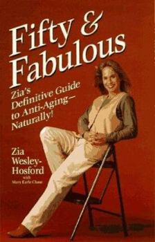 Hardcover Fifty & Fabulous: Zia's Definitive Guide to Anti-Aging - Naturally Book