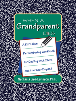 Paperback When a Grandparent Dies: A Kid's Own Workbook for Dealing with Shiva and the Year Beyond Book