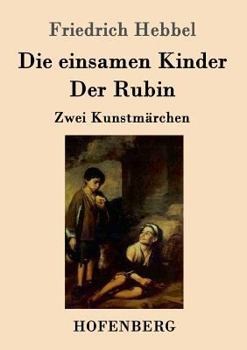 Paperback Die einsamen Kinder / Der Rubin: Zwei Kunstmärchen [German] Book
