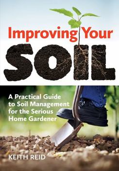 Paperback Improving Your Soil: A Practical Guide to Soil Management for the Serious Home Gardener Book