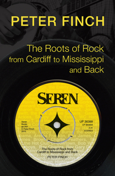 Paperback The Roots of Rock, from Cardiff to Mississippi and Back Book