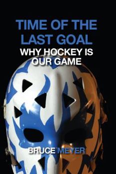 Paperback Time of the Last Goal: Why Hockey Is Our Game Book