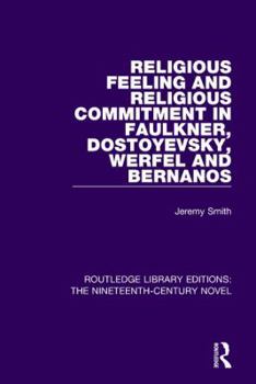 Religious Feeling and Religious Commitment in Faulkner, Dostoyevsky, Werfel, and Bernanos (Garland Publications in Comparative Literature)
