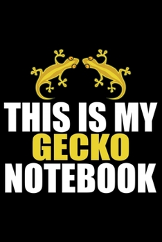 Paperback This Is My GECKO Notebook: Cool Gecko Journal Notebook - Gifts Idea for Gecko Lovers Notebook for Men & Women. Book