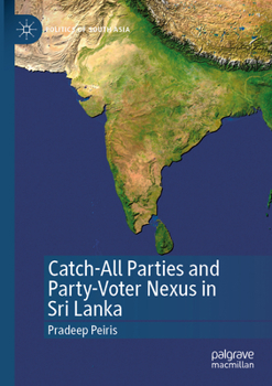 Paperback Catch-All Parties and Party-Voter Nexus in Sri Lanka Book