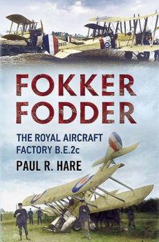 Hardcover Fokker Fodder: The Royal Aircraft Factory B.E.2c Book